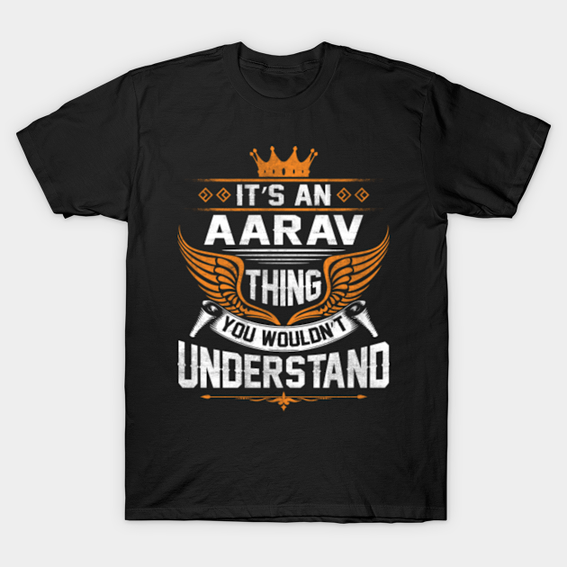 Aarav Name T Shirt - Aarav Thing Name You Wouldn't Understand Gift Item Tee - Aarav - T-Shirt