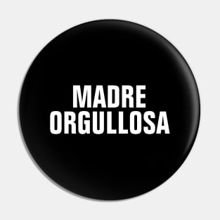 Madre Orgullosa (Proud Mother) - Proud Mom In Spanish Pin