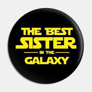 The best SISTER in the galaxy Pin