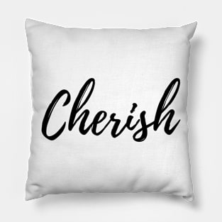 Cherish is the word we use to remind us.... Pillow