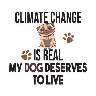 Climate Change Is Real, Save The Planet And My Dog T-Shirt