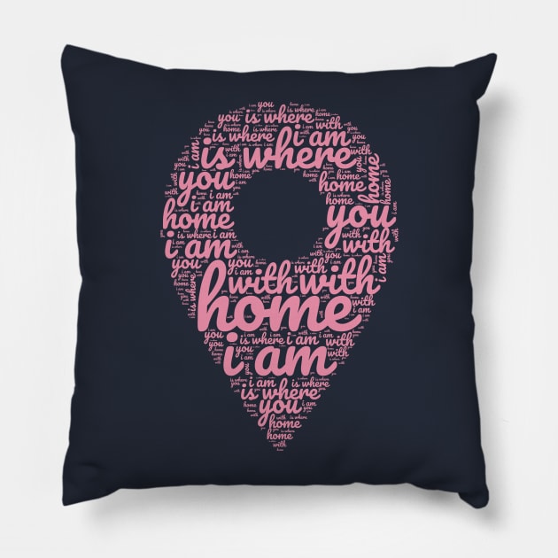 Home is where I am with you Pillow by Enchantedbox