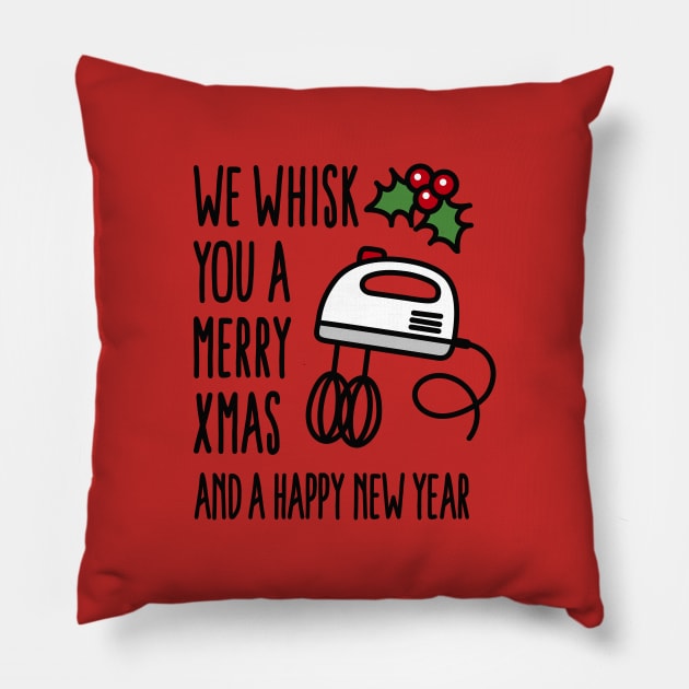 We whisk you a merry Xmas And a happy new year Pillow by LaundryFactory