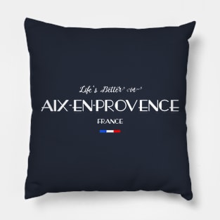 Life is Better in Aix-en-Provence, France Flag Pillow