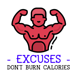 Excuses Don't Burn Calories T-Shirt