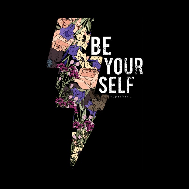 Be Your Self Superhero - Motivational Quotes by XOZ