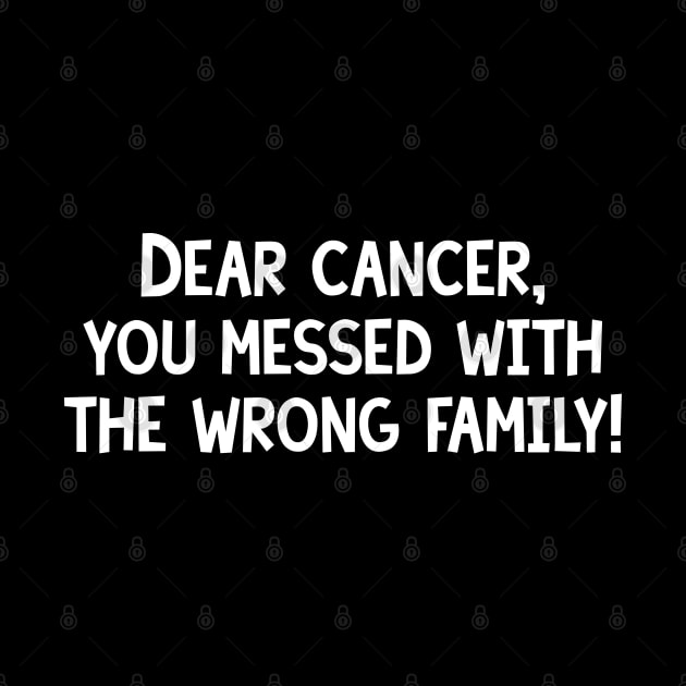 Dear Cancer, You Messed With The Wrong Family by jpmariano