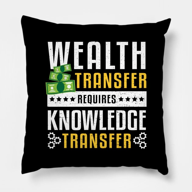 Wealth Transfer Requires Knowledge Transfer Pillow by Designs By Jnk5