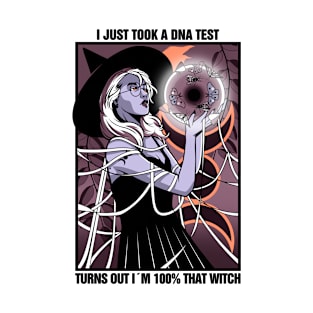 I Just Took A DNA Test Turns Out Im 100% That Witch T-Shirt