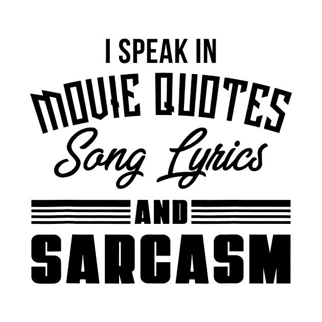 I Speak In Movie Quotes Sang Lyrics And Sarcasm by FreedoomStudio