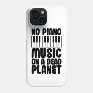 No Piano Music On A Dead Planet Phone Case