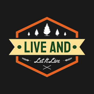 Earth Day, Live And Let It Live - Pro Environment T-Shirt