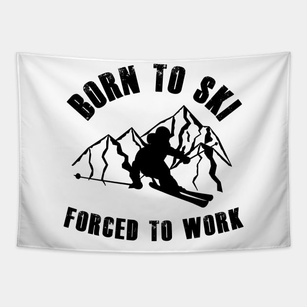 Born To Ski Forced To Work Tapestry by ChrisWilson