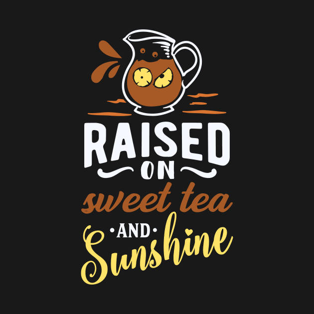 Raised on Sweet Tea and Sunshine by CeeGunn