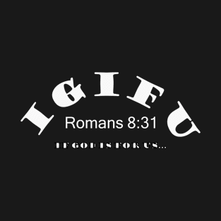 If God Is For Us - Romans 8:31 T-Shirt