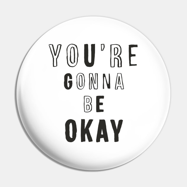 YOU’RE GONNA BE OKAY Pin by MotivatedType