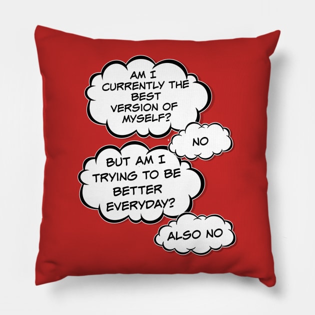 Am I currently the best version of myself? Pillow by EnchantedTikiTees