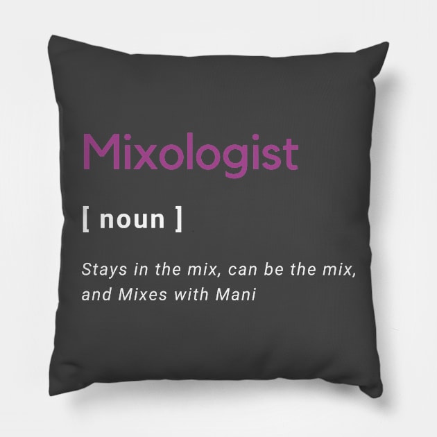 Mixologist defined Pillow by Mixing with Mani