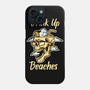 Drink Up Beaches Phone Case