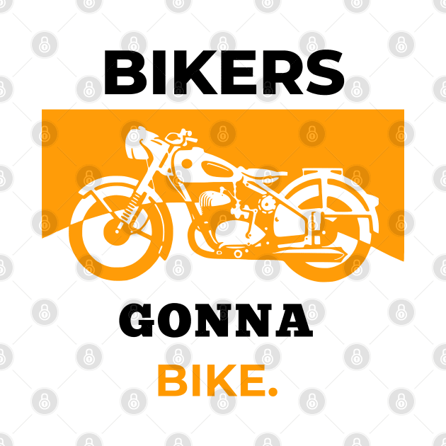 Bikers Gonna Bike by Proway Design