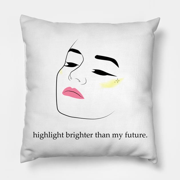 Highlight Brighter Than My Future | Girl Face With Make Up Pillow by KarabasClothing