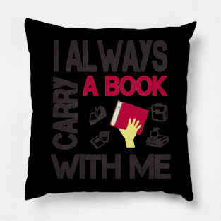 I always carry a book with me Pillow