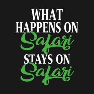 What Happens on Safari Stays On Safari T-Shirt