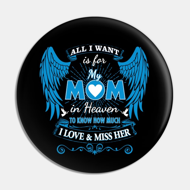 All I Want is for My Mom in Heaven Pin by The Printee Co