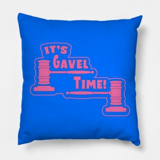 Funny Slogan - It's Gavel Time! Pillow