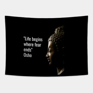 Osho Quotes for Life. Life begins where fear ends. Tapestry