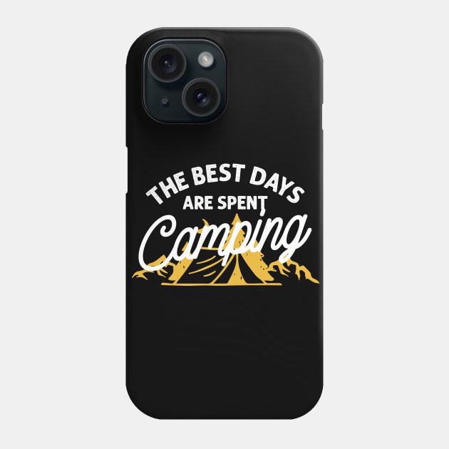 The best days are spent camping Phone Case by yasserart