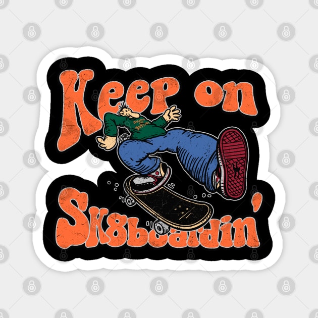 Keep on Sk8boardin Magnet by Getsousa