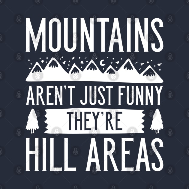 Mountains Aren’t Just Funny by LuckyFoxDesigns