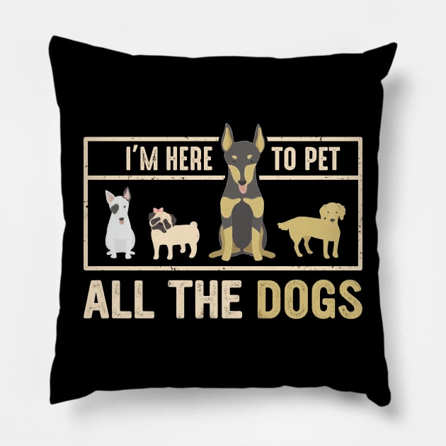 im here to pet all dogs Pillow by Jackies FEC Store