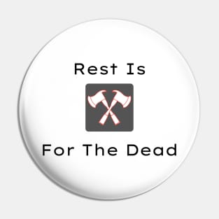 Rest Is For The Dead Pin