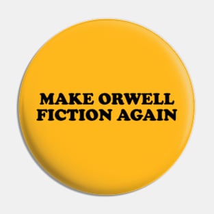 Make Orwell Fiction Again Pin