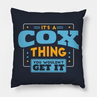 It's a Cox Thing, You Wouldn't Get It // Cox Family Last Name Pillow