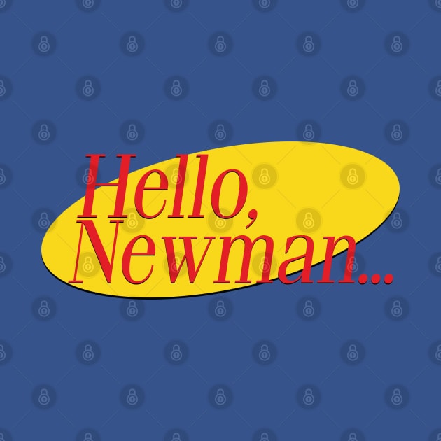 Hello Newman... by tvshirts