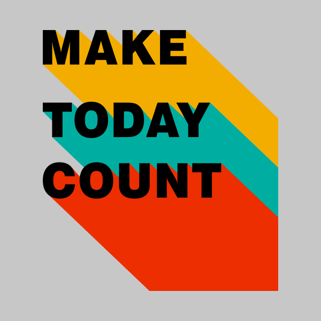 Make Today Count by theMstudio