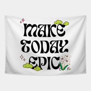 Make today epic psychedelic Tapestry