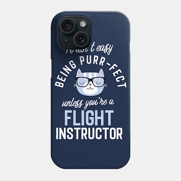 Flight Instructor Cat Lover Gifts - It ain't easy being Purr Fect Phone Case by BetterManufaktur