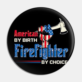 American By Birth Firefighter By Choice Pin