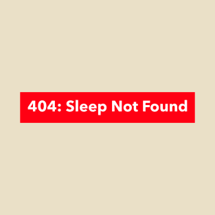 404: Sleep Not Found Coding T-Shirt