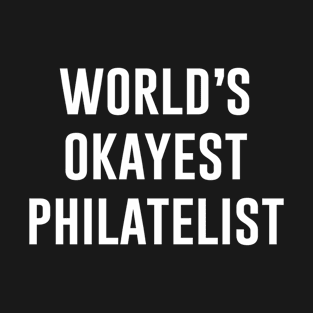 World's Okayest Philatelist T-Shirt