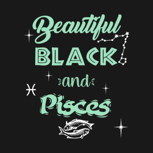 Beautiful Black & Pisces T-Shirt