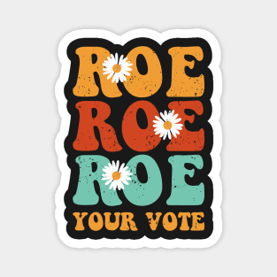 Roe Roe Roe Your Vote Magnet