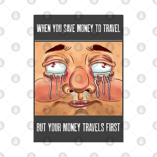 Save Money But Money Travels First Sad Funny by Harry C