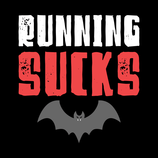 Running Sucks - Halloween Running by PodDesignShop