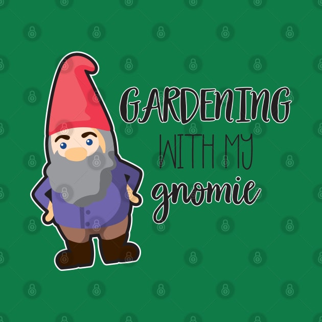 GARDENING WITH MY GNOMIE by Hou-tee-ni Designs