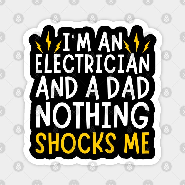 Electrician And Dad Funny Quote Magnet by The WYLD Tribe